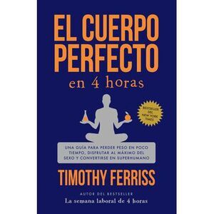 El Cuerpo Perfecto En 4 Horas: Una Guía Para Perder Peso En Poco Tiempo, Disfrut